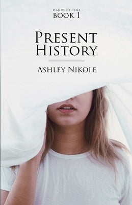 Present History by Nikole, Ashley