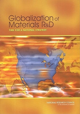 Globalization of Materials R&d: Time for a National Strategy by National Research Council