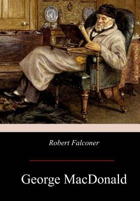 Robert Falconer by MacDonald, George