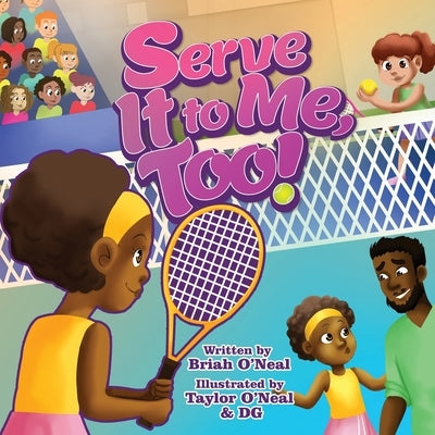 Serve It to Me, Too! by O'Neal, Taylor