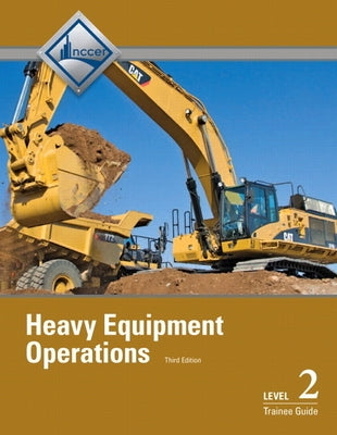 Heavy Equipment Operations Trainee Guide, Level 2 by Nccer