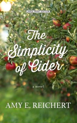 The Simplicity of Cider by Reichert, Amy E.
