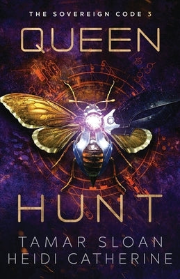 Queen Hunt: The Sovereign Code by Sloan, Tamar