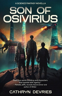 Son of Osivirius: A Science Fantasy Novella by DeVries, Cathryn