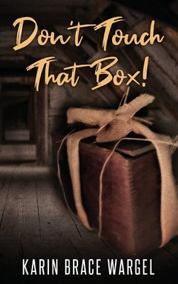 Don't Touch That Box by Wargel, Karin Brace