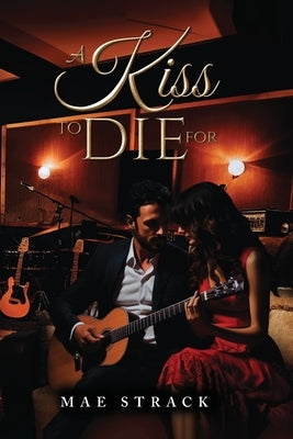 A Kiss To Die For by Strack, Mae