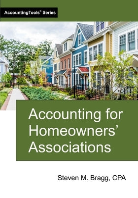 Accounting for Homeowners' Associations by Bragg, Steven M.