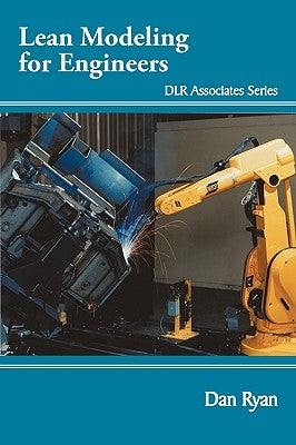 Lean Modeling for Engineers: Dlr Associates Series by Ryan, Dan