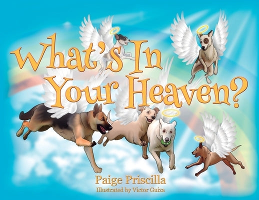 What's In Your Heaven? by Priscilla, Paige