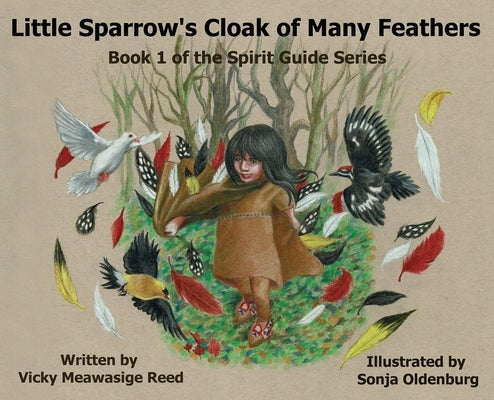 Little Sparrow's Cloak of Many Feathers by Meawasige Reed, Vicky