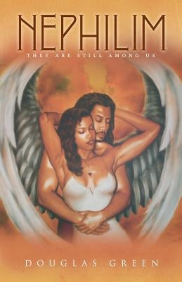 Nephilim: They are still among us by Green, Douglas