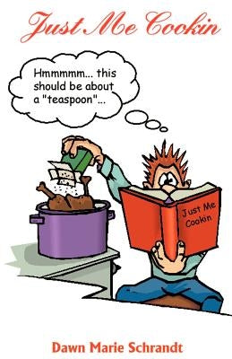 Just Me Cookin' by Schrandt, Dawn