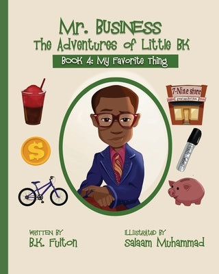 Mr. Business: The Adventures of Little BK: Book 4: Favorite Things by Muhammad, Salaam