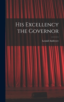 His Excellency the Governor by Andreyev, Leonid