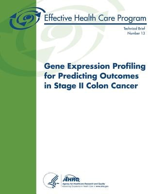 Gene Expression Profiling for Predicting Outcomes in Stage II Colon Cancer: Technical Brief Number 13 by And Quality, Agency for Healthcare Resea