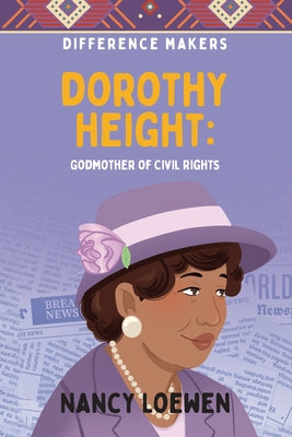 Dorothy Height: Godmother of Civil Rights by Loewen, Nancy