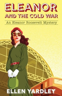 Eleanor and the Cold War by Yardley, Ellen