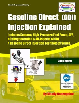 (GDI) Gasoline Direct Injection Explained: A Gasoline Direct Injection Technology Series by Concepcion, Mandy