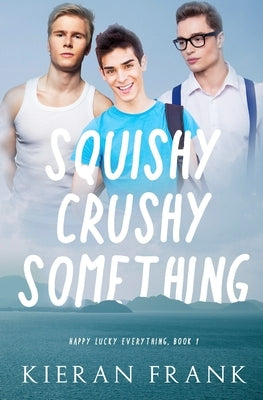 Squishy Crushy Something by Frank, Kieran