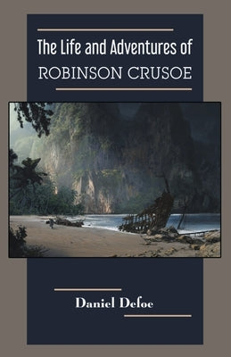 The Life and Adventures of Robinson Crusoe by Defoe, Daniel