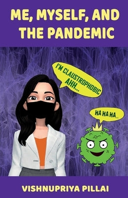 Me, Myself, and the Pandemic by Pillai, Vishnupriya