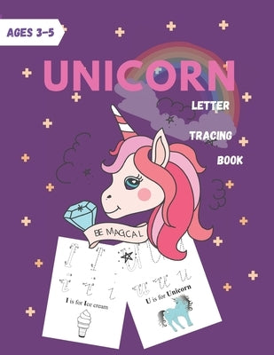 Unicorn Letter Tracing Book: Handwriting Practice Book For Kids Ages 3-5 & Preschoolers. by Books, Dan