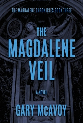 The Magdalene Veil by McAvoy, Gary