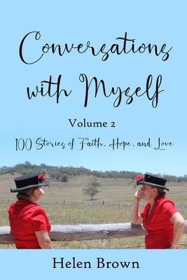 Conversations With Myself; Volume 2: 100 Stories of Faith, Hope, and Love by Brown, Helen