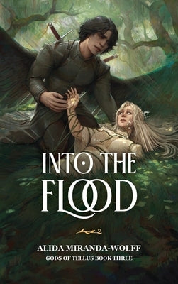 Into the Flood: Gods of Tellus Book 3: Gods of Tellus Book Three by Miranda-Wolff, Alida