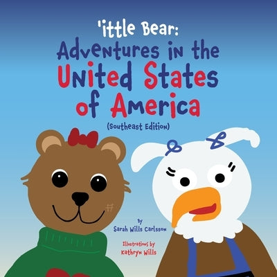 'ittle Bear: Adventures in the United States of America by Wills Carlsson, Sarah