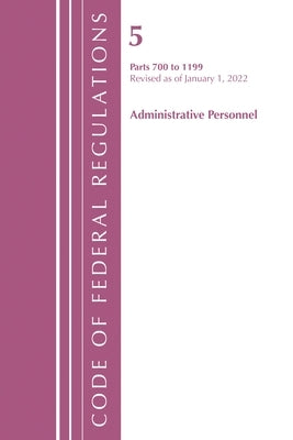 Code of Federal Regulations, Title 05 Administrative Personnel 700-1199, Revised as of January 1, 2024 by Office of the Federal Register (U S )