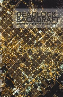 Deadlock Backdraft: Above the Electric Gardens by Lev, Maiche