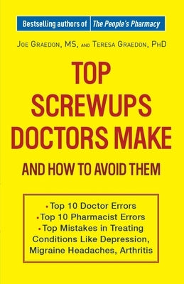Top Screwups Doctors Make and How to Avoid Them by Graedon, Joe