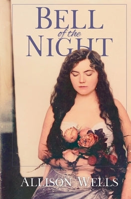 Bell of the Night by Wells, Allison