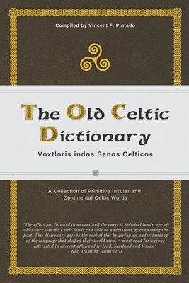 The Old Celtic Dictionary by Pintado, Vincent F.