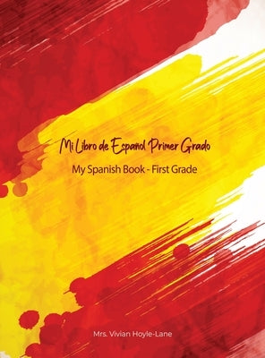 Mi Libro de Español - Primer Grado: My Spanish Book - First Grade by Hoyle-Lane, Vivian