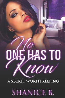 No One Has to Know: A Secret Worth Keeping by B, Shanice