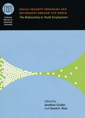 Social Security Programs and Retirement Around the World: The Relationship to Youth Employment by Gruber, Jonathan