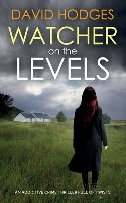WATCHER ON THE LEVELS an addictive crime thriller full of twists by Hodges, David