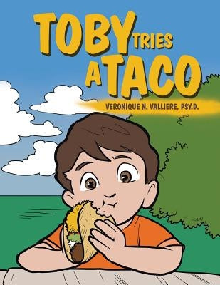 Toby Tries a Taco by Valliere Psy D., Veronique N.