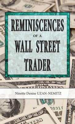 Reminiscences of a Wall Street Trader by Uzan-Nemitz, Ninette Denise