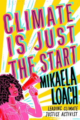 Climate Is Just the Start: . . by Loach, Mikaela