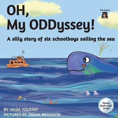 OH, My ODDyssey!: A silly story of six schoolboys sailing the sea by Youssef, Hilda