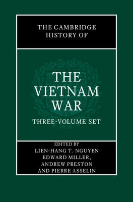 The Cambridge History of the Vietnam War 3 Volume Hardback Set by Nguyen, Lien-Hang T.
