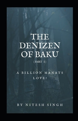 The Denizen Of Baku: a billion manats love! (reprint edition) by Singh, Nitesh