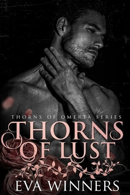 Thorns of Lust: A Dark Mafia Romance by Winners, Eva