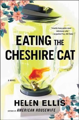 Eating the Cheshire Cat by Ellis, Helen