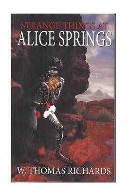 Strange Things at Alice Springs: An Adventure with Ashton by Richards, W. Thomas