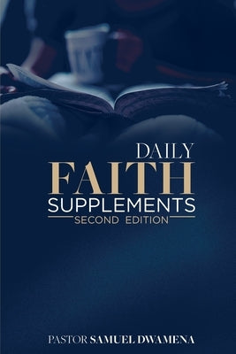 Daily Faith Supplements: Second Edition by Bagg, Allan