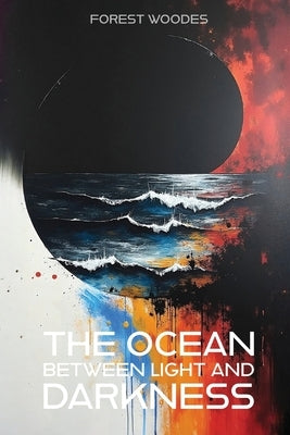 The Ocean Between Light and Darkness by Woodes, Forest